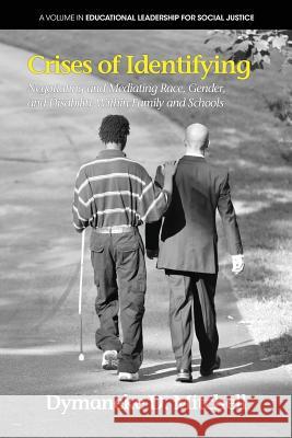 Crises of Identifying: Negotiating and Mediating Race, Gender, and Disability Within Family and Schools Mitchell, Dymaneke D. 9781623960919 Information Age Publishing - książka