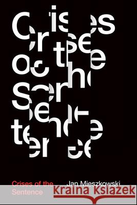 Crises of the Sentence Jan Mieszkowski 9780226617190 University of Chicago Press - książka