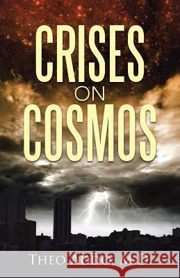 Crises on Cosmos M. D. Theo Addo 9781512706345 WestBow Press - książka