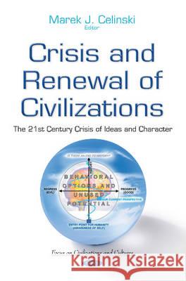 Crisis & Renewal of Civilizations: The 21st Century Crisis of Ideas & Character Marek J Celinski 9781634831321 Nova Science Publishers Inc - książka