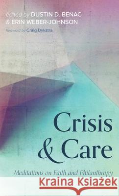 Crisis and Care Dustin D. Benac Erin Weber-Johnson Craig Dykstra 9781725297906 Cascade Books - książka