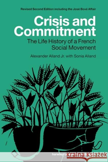 Crisis and Commitment: The Life History of a French Social Movement Alland, Sonia 9789058231994 Taylor & Francis - książka