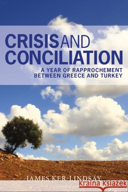 Crisis and Conciliation: A Year of Rapprochement Between Greece and Turkey James Ker-Lindsay 9781350172593 Bloomsbury Academic - książka
