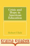 Crisis and Hope in American Education Robert Ulich 9780202309842 Aldine
