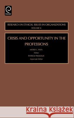 Crisis and Opportunity in the Professions Moses L. Pava Patrick D. Primeaux 9780762312610 JAI Press - książka