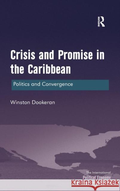 Crisis and Promise in the Caribbean: Politics and Convergence Winston Dookeran Professor Timothy M. Shaw  9781472440426 Ashgate Publishing Limited - książka