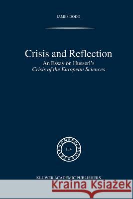 Crisis and Reflection: An Essay on Husserl's Crisis of the European Sciences J. Dodd 9789048166060 Springer - książka