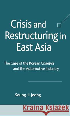 Crisis and Restructuring in East Asia: The Case of the Korean Chaebol and the Automotive Industry Jeong, S. 9781403938145 Palgrave MacMillan - książka