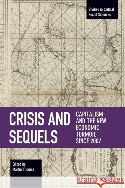 Crisis and Sequels: Capitalism and the New Economic Turmoil Since 2007  9781608460861 Haymarket Books - książka