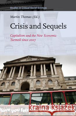 Crisis and Sequels: Capitalism and the New Economic Turmoil since 2007 Martin Thomas 9789004350960 Brill - książka