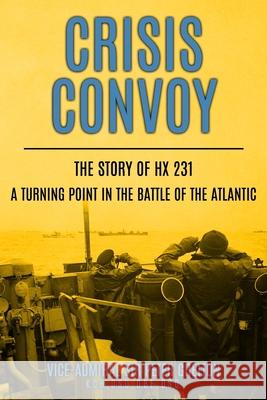 Crisis Convoy: The Story of HX231, A Turning Point in the Battle of the Atlantic Peter Gretton 9781800552777 Sapere Books - książka