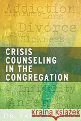 Crisis Counseling in the Congregation Larry E. Webb 9781426726989 Abingdon Press - książka