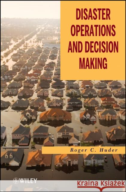 Crisis Decision Making Huder, Roger C. 9780470927939 Wiley-Blackwell (an imprint of John Wiley & S - książka