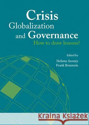 Crisis, Globalization and Governance: How to Draw Lessons? Nehme Azoury Frank Bournois 9781443856607 Cambridge Scholars Publishing - książka