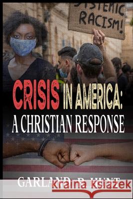 Crisis in America: A Christian Response Hunt, Garland 9781735765211 Advocate Publishing LLC - książka