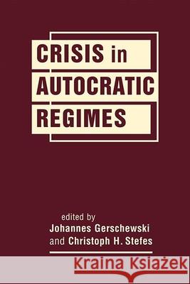 Crisis in Autocratic Regimes Johannes Gerschewski Christoph H. Stefes  9781626376731 Lynne Rienner Publishers Inc - książka