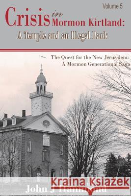 Crisis in Mormon Kirtland: A Temple and an Illegal Bank Dr John J. Hammond 9781490910321 Createspace - książka