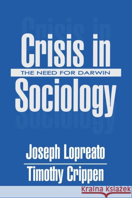 Crisis in Sociology: The Need for Darwin Lopreato, Joseph 9780765808745 Transaction Publishers - książka