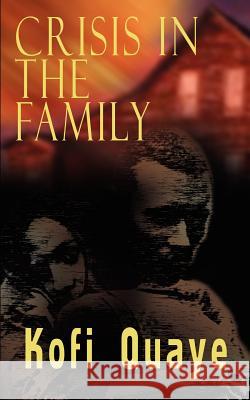 Crisis In the Family Quaye, Kofi 9781403314574 Authorhouse - książka