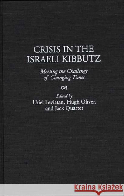 Crisis in the Israeli Kibbutz: Meeting the Challenge of Changing Times Leviatan, Uriel 9780275958381 Praeger Publishers - książka