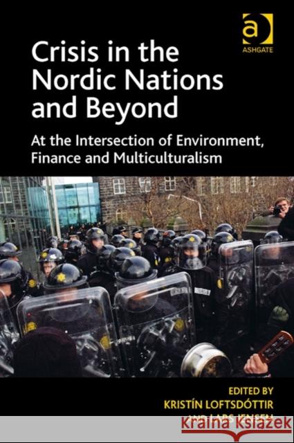 Crisis in the Nordic Nations and Beyond: At the Intersection of Environment, Finance and Multiculturalism Loftsdóttir, Kristín 9781472425386 Ashgate Publishing Limited - książka