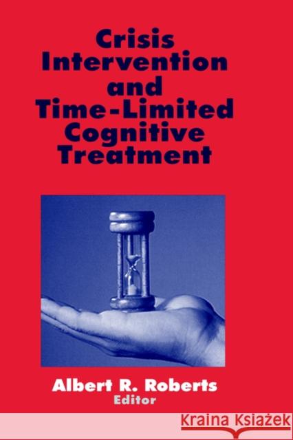 Crisis Intervention and Time-Limited Cognitive Treatment Albert R. Roberts Roberts 9780803956292 Sage Publications - książka