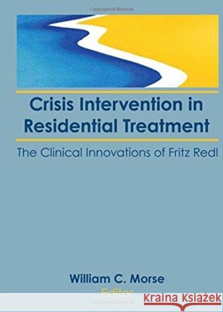 Crisis Intervention in Residential Treatment: The Clinical Innovations of Fritz Redl  9781138966970 Taylor and Francis - książka