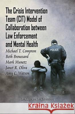 Crisis Intervention Team (CIT) Model of Collaboration Between Law Enforcement & Mental Health Michael T Compton, Beth Broussard, Mark Munetz, Janet R Oliva, Amy C Watson 9781611223088 Nova Science Publishers Inc - książka