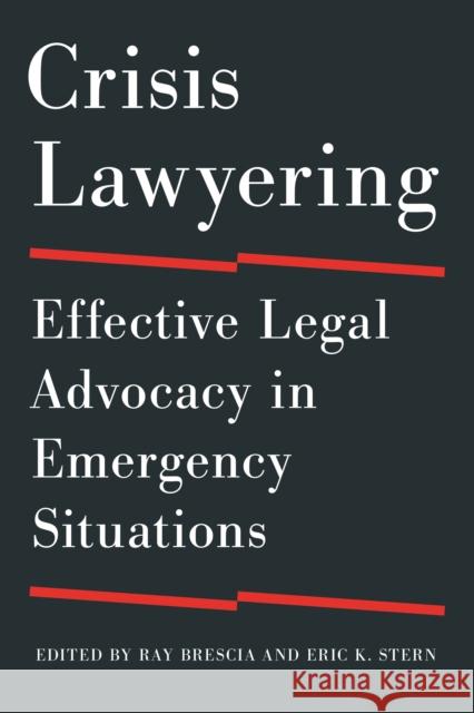 Crisis Lawyering: Effective Legal Advocacy in Emergency Situations Ray Brescia Eric K. Stern 9781479835218 New York University Press - książka