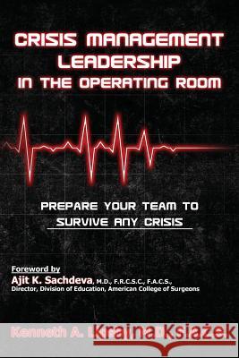 Crisis Management Leadership in the Operating Room--Prepare Your Team to Survive Any Crisis Kenneth a. Lipshy 9780989797542 Creative Team Publishing - książka