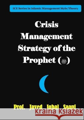 Crisis Management Strategy of the Prophet (ﷺ) Saani, Javed Iqbal 9798352738634 Independently Published - książka