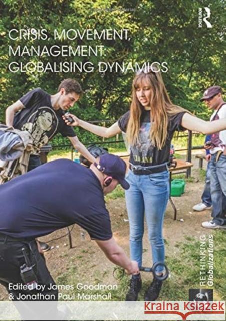 Crisis, Movement, Management: Globalising Dynamics James Goodman Jonathan, Dr Marshall 9781138951150 Routledge - książka