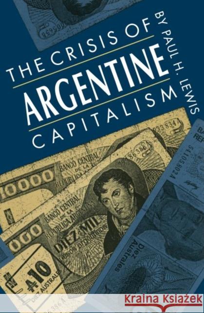 Crisis of Argentine Capitalism Lewis, Paul H. 9780807843567 University of North Carolina Press - książka