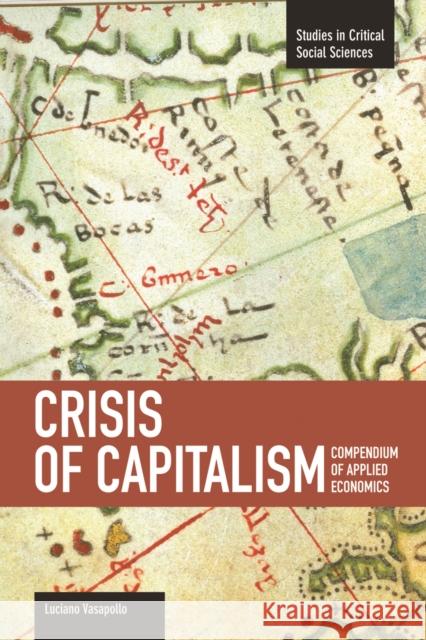 Crisis of Capitalism: Compendium of Applied Economics (Global Capitalism) Vasapollo, Luciano 9781608462391 Haymarket Books - książka