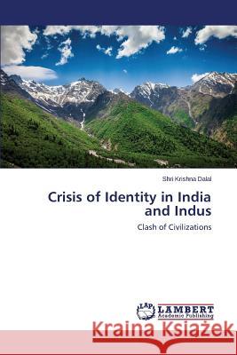 Crisis of Identity in India and Indus Dalal Shri Krishna 9783659528828 LAP Lambert Academic Publishing - książka