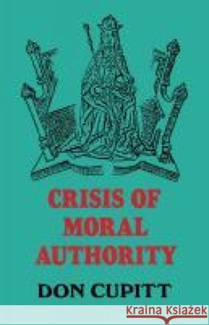 Crisis of Moral Authority Don Cupitt 9780334019589 Trinity Press International - książka