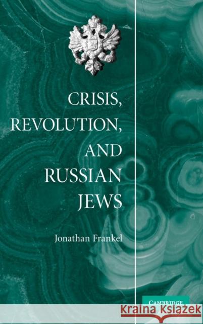 Crisis, Revolution, and Russian Jews Jonathan Frankel 9780521513647 Cambridge University Press - książka