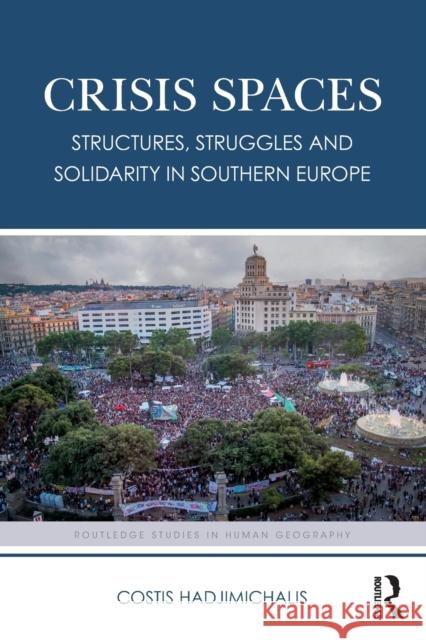 Crisis Spaces: Structures, Struggles and Solidarity in Southern Europe Costis Hadjimichalis 9780367360139 Routledge - książka