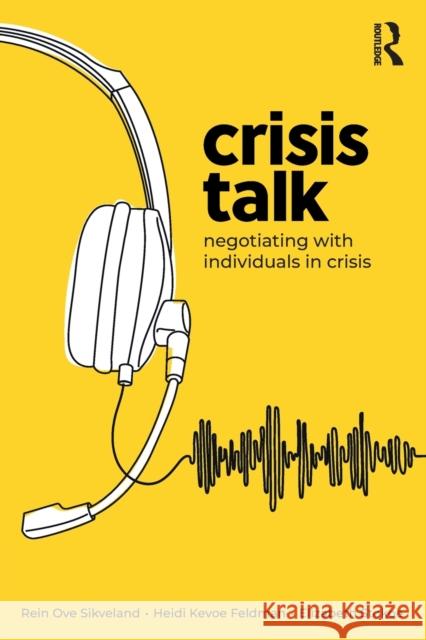 Crisis Talk: Negotiating with Individuals in Crisis Rein Ov Heidi Kevoe-Feldman Elizabeth Stokoe 9780367375294 Taylor & Francis Ltd - książka