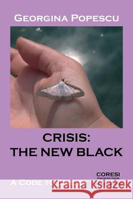 Crisis: The New Black: A Code to Live by: A Personal Development Book Poenaru, Vasile 9781981924226 Createspace Independent Publishing Platform - książka