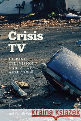 Crisis TV: Hispanic Television Narratives After 2008 Mar?a del Carmen Ca? Vinodh Venkatesh 9781438499857 State University of New York Press - książka