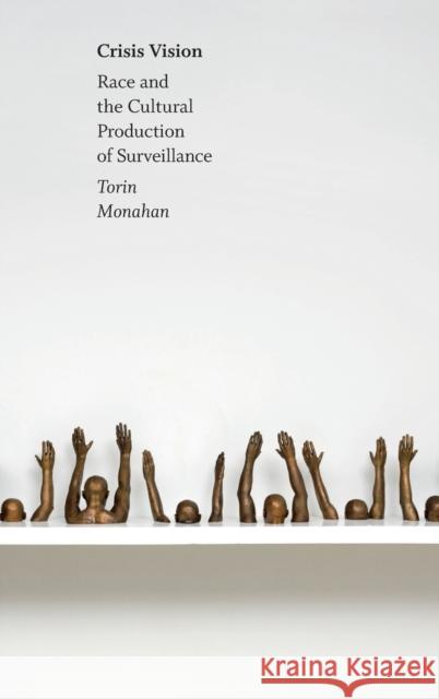 Crisis Vision: Race and the Cultural Production of Surveillance Torin Monahan 9781478016113 Duke University Press - książka