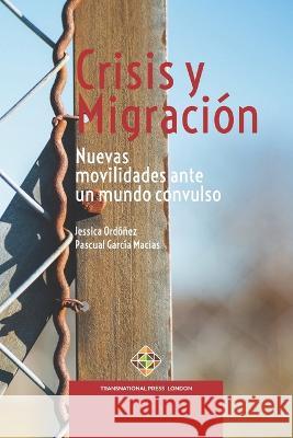 Crisis y Migración: Nuevas movilidades ante un mundo convulso García Macías, Pascual G. 9781801351768 Transnational Press London - książka