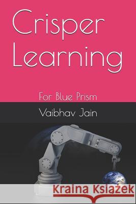 Crisper Learning: For Blue Prism Vaibhav Jain 9781983002168 Independently Published - książka