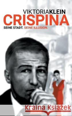Crispina: Seine Stadt. Seine Illusion. Klein, Viktoria 9783749446391 Books on Demand - książka