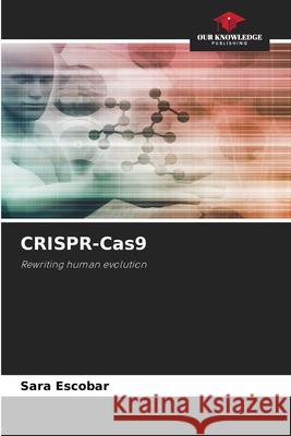 CRISPR-Cas9 Escobar, Sara 9786209461088 Our Knowledge Publishing - książka