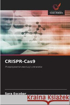 CRISPR-Cas9 Escobar, Sara 9786209468766 Wydawnictwo Nasza Wiedza - książka