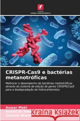 CRISPR-Cas9 e bact?rias metanotr?ficas Anwar Maki Asaad Al-Taee Zeenah Atwan 9786207603015 Edicoes Nosso Conhecimento - książka