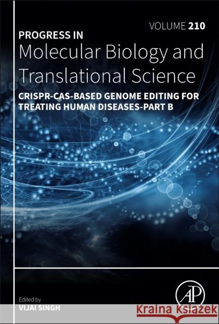 Crispr-Cas-Based Genome Editing for Treating Human Diseases - Part B: Volume 210 Vijai Singh 9780443224201 Elsevier Science Publishing Co Inc - książka