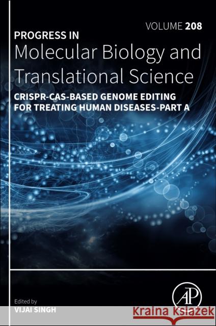 Crispr-Cas-Based Genome Editing for Treating Human Diseases-Part a: Volume 208 Vijay Singh 9780443315886 Academic Press - książka